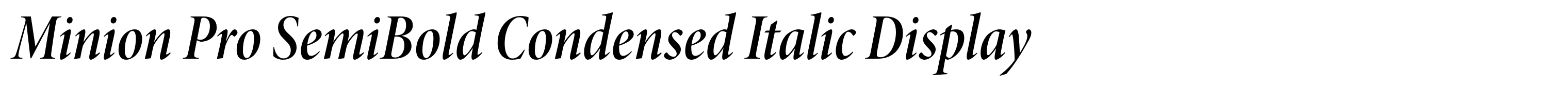 Minion Pro SemiBold Condensed Italic Display